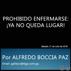PROHIBIDO ENFERMARSE: YA NO QUEDA LUGAR! - Por ALFREDO BOCCIA PAZ - Sbado, 21 de Julio de 2018